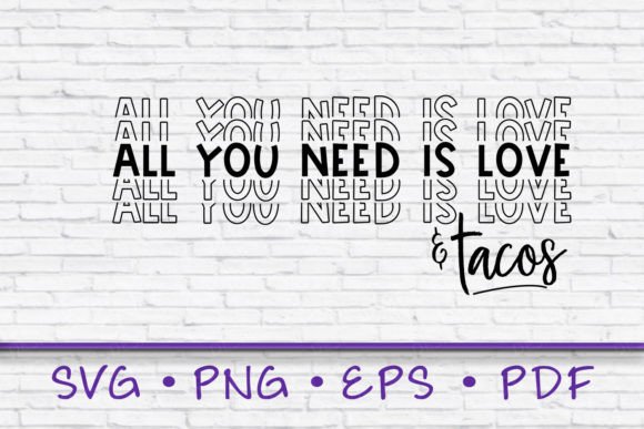 All You Need is Love and Tacos Svg Graphics for T-Shirt Designs